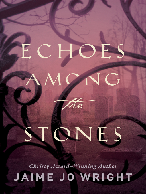 Title details for Echoes among the Stones by Jaime Jo Wright - Available